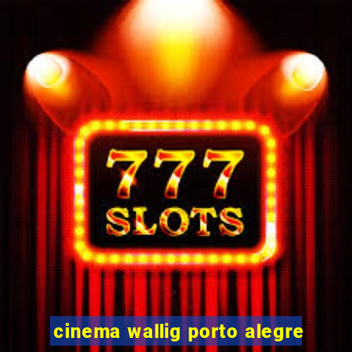 cinema wallig porto alegre